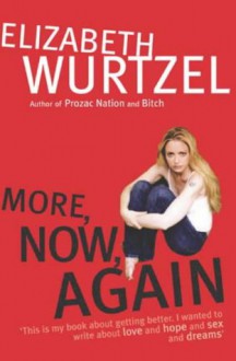 More, Now, Again - Elizabeth Wurtzel