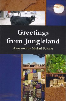 Greetings from Jungleland - Michael Fortner