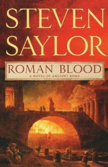 Roman Blood: A Novel of Ancient Rome (Novels of Ancient Rome) - Steven Saylor