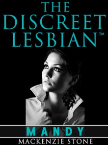 The Discreet Lesbian: (Episode 1 in the Mandy Series) - Mackenzie Stone