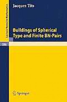 Buildings of Spherical Type and Finite BN-Pairs - Jacques Tits