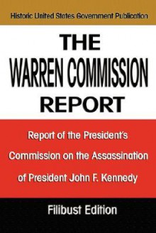 The Warren Commission Report - Warren Commission, The United States Government