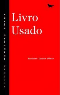 Livro Usado (numa viagem ao Japão) - Jacinto Lucas Pires