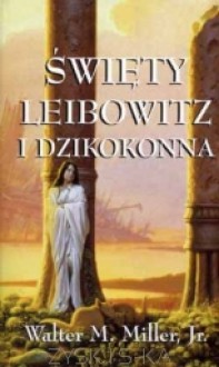 Święty Leibowitz i Dzikokonna - Walter M. Miller Jr., Adam Szymanowski