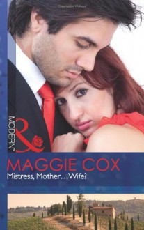 Mistress, Mother-- Wife? - Maggie Cox