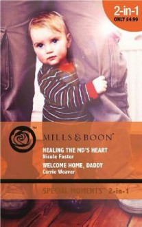 Healing the MD's Heart / Welcome Home, Daddy - Nicole Foster, Carrie Weaver