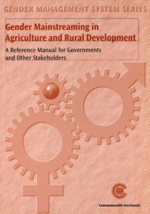 Gender Mainstreaming in Agriculture and Rural Development: A Reference Manual for Governments and Other Stakeholders - Commonwealth Secretariat