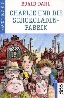 Charlie und die Schokoladenfabrik - Roald Dahl