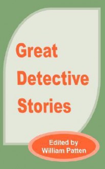 Great Detective Stories - William Patten