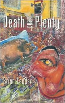 Death and Plenty - Brian Leyden