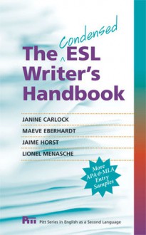 The Condensed ESL Writer's Handbook - Janine Carlock, Maeve Eberhardt, Jaime Horst, Lionel Menasche