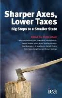 Sharper Axes, Lower Taxes - Philip Booth