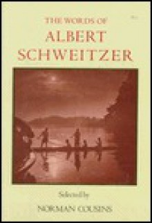 The Words of Albert Schweitzer (Words of) - Norman Cousins