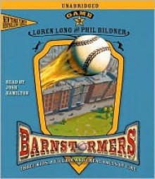 Game 3: #3 in the Barnstormers Tales of the Travelin' Nine Series (Barnstormers) - Loren Long, Phil Bildner, Josh Hamilton