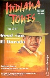 Indiana Jones en het Goud van El Dorado - Wolfgang Hohlbein