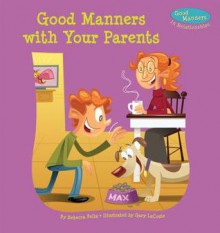 Good Manners with Your Parents - Rebecca Felix