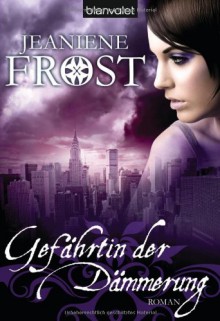 Gefährtin der Dämmerung - Sandra Müller, Jeaniene Frost