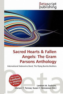 Sacred Hearts & Fallen Angels: The Gram Parsons Anthology - Lambert M. Surhone, Susan F. Marseken