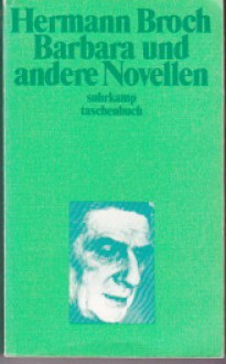 Barbara und andere Novellen: eine Auswahl aus dem erzählerischen Werk - Hermann Broch, Paul Michael Lützeler