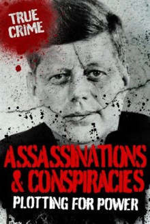 ASSASSINATIONS AND CONSPIRACIES (True Crime) - Rodney Castleden