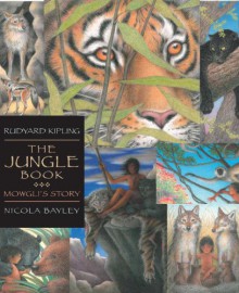 The Jungle Book: Candlewick Illustrated Classic: Mowgli's Story - Rudyard Kipling, Nicola Bayley