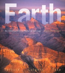 Earth: An Introduction to Physical Geology (11th Edition) - Edward J. Tarbuck, Frederick K. Lutgens, Dennis G. Tasa