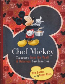 Chef Mickey: Treasures From the Vault & Delicious New Favorites - Pam Brandon