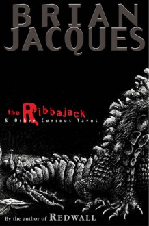 The Ribbajack: and Other Curious Yarns - Brian Jacques