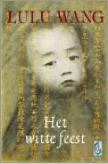 Het witte feest (paperback) - Lulu Wang