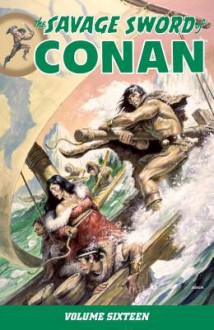 Savage Sword of Conan Volume 16 - Various, Chuck Dixon, Gary Kwapisz, Mike Docherty, Jorge Zaffino