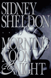 Morning Noon & Night - Sidney Sheldon