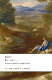 Phaedrus - Plato, Robin A.H. Waterfield