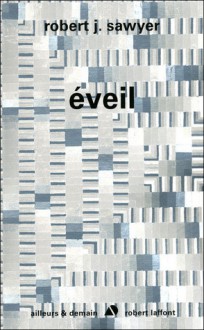 Eveil (Singularité, #1) - Robert J. Sawyer, Patrick Dusoulier