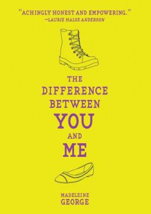 The Difference Between You and Me - Madeleine George