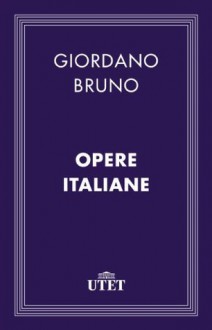 Opere italiane (Italian Edition) - Giordano Bruno