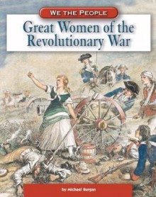 Great Women of the American Revolution - Michael Burgan