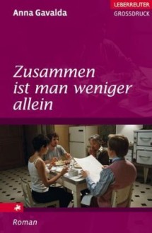 Zusammen ist man weniger allein - Anna Gavalda