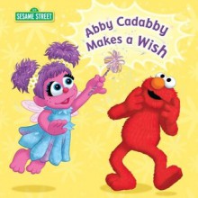 Abby Cadabby Makes a Wish (Sesame Street) - Joe Mathieu, Naomi Kleinberg