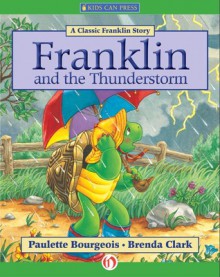 Franklin and the Thunderstorm - Paulette Bourgeois, Brenda Clark