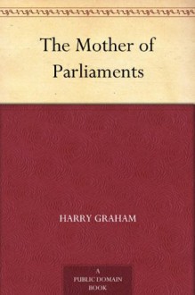 The Mother of Parliaments - Harry Graham