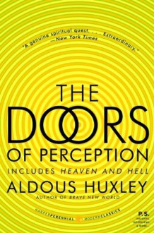 The Doors of Perception/Heaven and Hell - Aldous Huxley