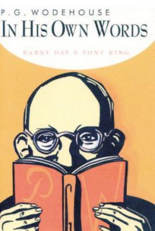 P.G. Wodehouse in his Own Words - Barry Day, Tony Ring