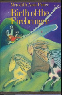 Birth of the Firebringer - Meredith Ann Pierce