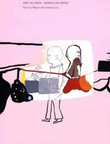 Amy Sillman: Works on Paper - Amy Sillman, Wayne Koestenbaum