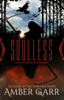 Soulless (Death Warden Series) (Volume 1) - Amber Garr