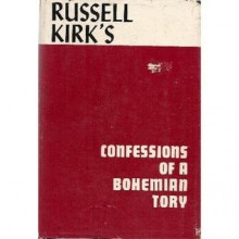 Confessions of a Bohemian Tory - Russell Kirk