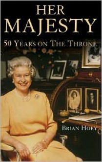 Her Majesty 50 Regal Years - Brian Hoey