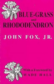 Blue Grass and Rhododendron - John Fox Jr.