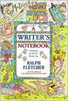 A Writer's Notebook - Ralph Fletcher