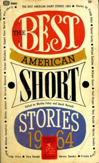 The Best American Short Stories 1964 - Martha Foley, Vera Randal, Harvey Swados, Daniel Curley, May Dikeman, William Humphrey, William Eastlake, Robert Penn Warren, Shirley Jackson, William Goyen, Paul Horgan, Edith Konecky, Bernard Malamud, David Burnett, Carson McCullers, Virginia Moriconi, Frieda Arkin, Ri